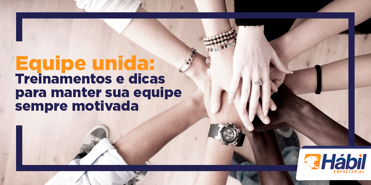 Equipe Unida: Dicas para manter sua equipe sempre motivada